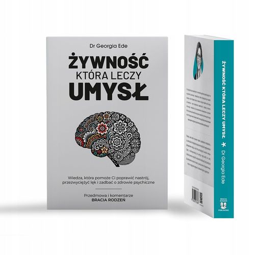 ŻYWNOŚĆ KTÓRA LECZY UMYSŁ Dr Georgia Ede na Arena.pl