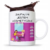 Kubek Prezent Kosmetyczki Zaufaj Mi! Prezent Z Nadrukiem Ze Zdjęciem