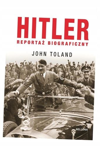 Hitler. Reportaż biograficzny - John Toland na Arena.pl