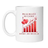 KUBEK "MOJA MIŁOŚĆ DO CIEBIE ROŚNIE JAK INFLACJA"
