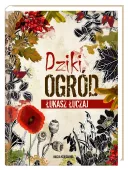 Poradnik o dzikich roślinach we własnym ogrodzie - Książka "Dziki ogród"