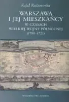 Warszawa i jej mieszkańcy w czasach wielkiej wojny północnej (1700-1721)