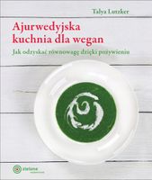 Ajurwedyjska kuchnia dla wegan Talya Lutzker