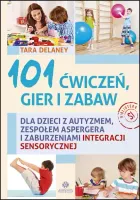 101 Ćwiczeń, Gier I Zabaw Dla Dzieci Z Autyzmem, Zespołem Aspergera I Zabur