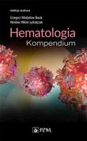 Hematologia. Kompendium Grzegorz Władysław Basak, Wiesław Wiktor Jędrzejcz…