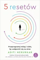5 resetów. Przeprogramuj mózg i ciało, by uodpornić się na stres
