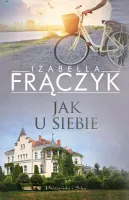 Jak u siebie - historia pełna humoru wzruszeń i zaskakujących zwrotów akcji