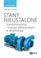 Stany nieustalone transformatorów i maszyn elektrycznych w eksploatacji Ta…