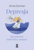 Depresja. Jak pokonać śmiertelny smutek