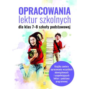 Opracowania lektur szkolnych dla klas 7-8 szkoły podstawowej Katarzyna Zioła-Zemczak,Izabela Paszko