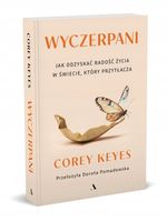 Wyczerpani. Jak odzyskać radość życia w świecie, który przytłacza