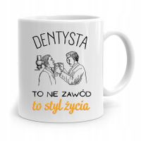 Kubek Prezent Dla Dentysty Dentysta To Styl Życia Z Nadrukiem Ze Zdjęciem