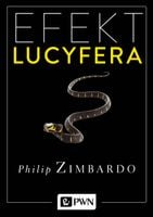 Efekt Lucyfera. Dlaczego dobrzy ludzie czynią zło?