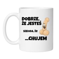 KUBEK "DOBRZE, ŻE JESTEŚ SZKODA, ŻE CHUJEM"