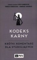 KODEKS KARNY. KRÓTKI KOMENTARZ DLA STUDIUJĄCYCH TERESA..