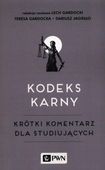KODEKS KARNY. KRÓTKI KOMENTARZ DLA STUDIUJĄCYCH TERESA..