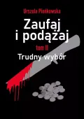 Zaufaj i podążaj. Tom 2. Trudny wybór