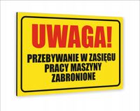 Tablica znak informacyjny30x20 PRZEBYWANIE W ZASIĘGU PRACY MASZYNY ZAKAZANE