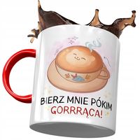 Kubek Czerwony Śmieszny Bierz Mnie Pókim Gorrrąca Z Nadrukiem Ze Zdjęciem