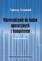 Wprowadzenie do badań operacyjnych z komputerem Tadeusz Trzaskalik