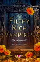 Filthy Rich Vampires. Tom 4. Filthy Rich Vampires. Na wieczność