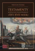 Testamenty mieszczan bocheńskich (XVI-XVII wiek)