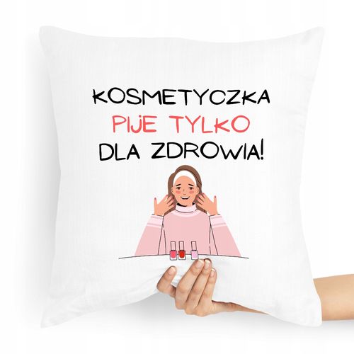 Poduszka Prezent Dla Kosmetyczki Pije Tylko Z Nadrukiem Ze Zdjęciem na Arena.pl