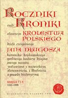 Roczniki czyli Kroniki sławnego Królestwa Polskiego Księga 7 i 8 1241-1299…
