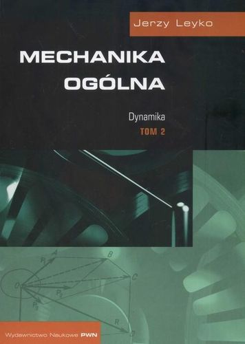 Dynamika. Mechanika ogólna. Tom 2 - Jerzy Leyko na Arena.pl