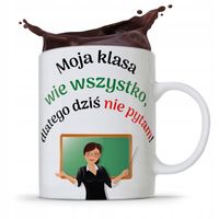 Kubek Prezent Dzień Nauczyciela Dziś Nie Pytam Z Nadrukiem Ze Zdjęciem