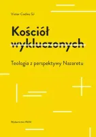 Kościół wykluczonych. Teologia z perspektywy Nazaretu
