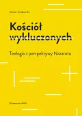 Kościół wykluczonych. Teologia z perspektywy Nazaretu