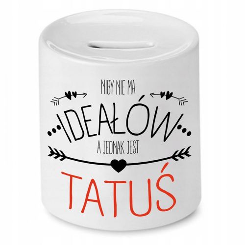 Skarbonka Dla Taty Niby Nie Ma Ideałów Prezent Z Nadrukiem Ze Zdjęciem na Arena.pl
