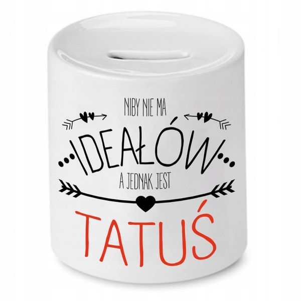 Skarbonka Dla Taty Niby Nie Ma Ideałów Prezent Z Nadrukiem Ze Zdjęciem zdjęcie 1