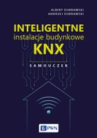 Inteligentne instalacje budynkowe KNX. Samouczek Albert Dubrawski