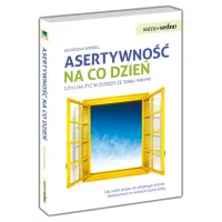 Asertywność na co dzień, czyli jak żyć w zgodzie ze sobą i innymi