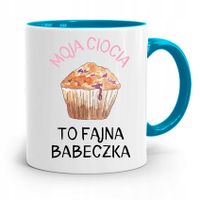 Kubek Błękitny Cioci Moja Ciocia To Fajna Babeczka Z Nadrukiem Ze Zdjęciem