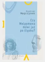 Czy Melpomena mówi już po śląsku?
