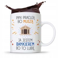 Dla Bankiera Kubek Na Prezent Ja Jestem Bankierem Z Nadrukiem Ze Zdjęciem