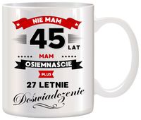 KUBEK Z NADRUKIEM ŚMIESZNY PREZENT NA 45 URODZINY ORYGINALNY UPOMINEK
