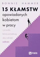 15 Kłamstw Opowiadanych Kobietom W Pracy I Prawda, Której Potrzebują, Aby