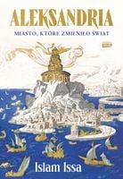 Aleksandria Miasto które zmieniło świat Islam Issa