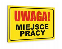 Tabliczka znak informacyjny dibond 30x20 UWAGA MIEJSCE PRACY