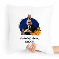 Poduszka Prezesa Pis Kaczyński Udanego Dnia Z Nadrukiem Ze Zdjęciem