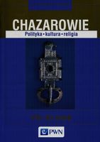 Chazarowie. Polityka kultura religia. VII-XI wiek