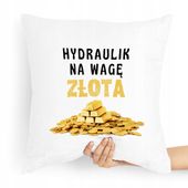 Poduszka Prezent Dla Hydraulika Na Wagę Złota