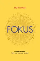 Fokus. O nawyku skupienia, który da ci czas na to, co ważne