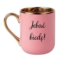 KUBEK "JEBAĆ BIEDĘ!" Wzór - Elegant Różowo-Złoty 330 ml