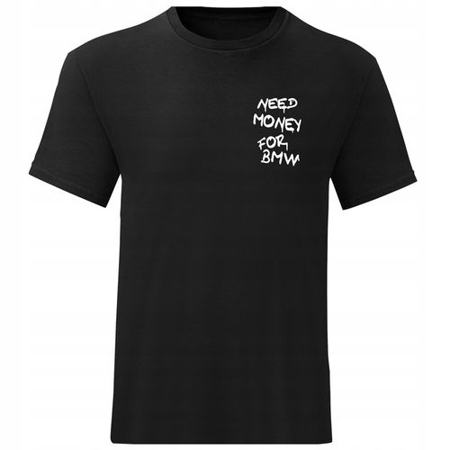 MODNA KOSZULKA MĘSKA NEED MONEY FOR BMW T-SHIRT BMW NA PREZENT ROZ M na Arena.pl