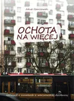 Ochota na więcej. Opowieść o ziomkach z warszawskiej ulicy